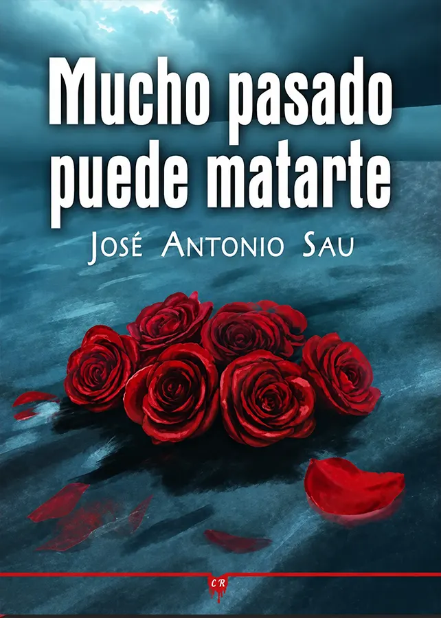 mucho-pasado-puede-matarte-jose-antonio-sau-portada-libro